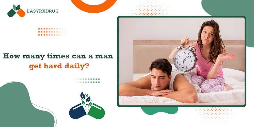 How many times can a man get hard daily? - EasyRxDrug
